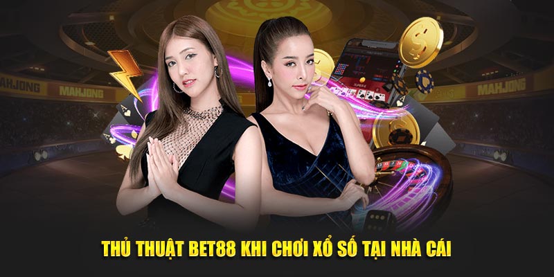 Những thủ thuật Bet88 chia sẻ với người chơi