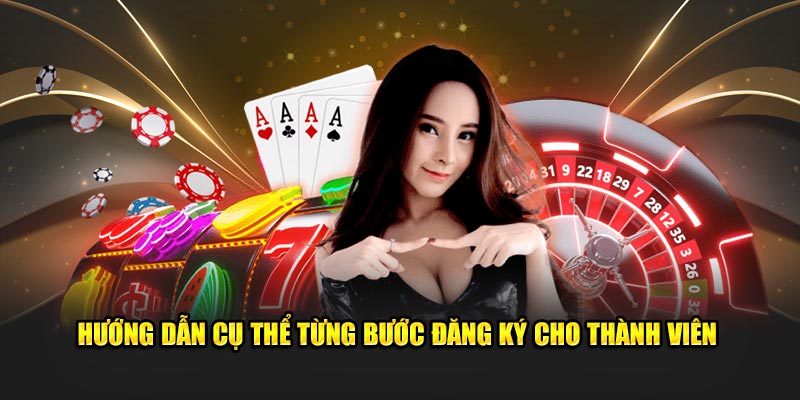 Hướng dẫn cụ thể từng bước đăng ký cho thành viên